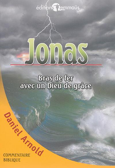 Jonas : bras de fer avec un Dieu de grâce