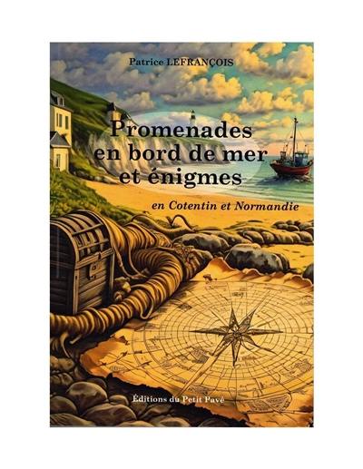 Promenades en bord de mer et énigmes : en Cotentin et Normandie