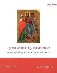 Il y eut un soir, il y eut un matin : promenade biblique dans le bon sens du temps