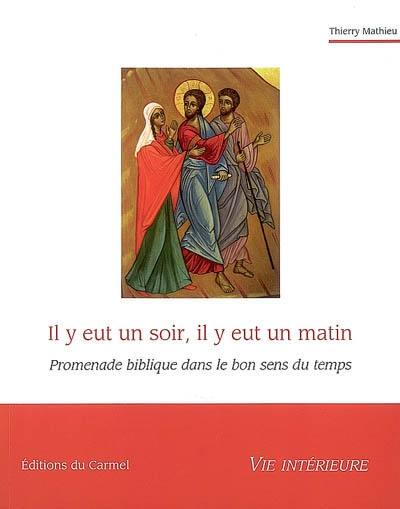 Il y eut un soir, il y eut un matin : promenade biblique dans le bon sens du temps