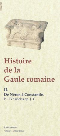 Histoire de la Gaule romaine : d'après le témoignage des historiens grecs. Vol. 2. De Néron à Constantin (Ier-IVe siècles apr. J.-C.)