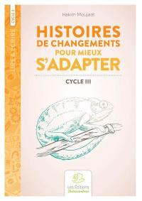 Histoires de changements pour mieux s'adapter : cycle III