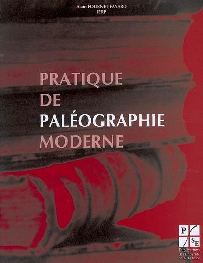 Pratique de paléographie moderne : lire les Foréziens d'autrefois (XVIIe et XVIIIe siècles)