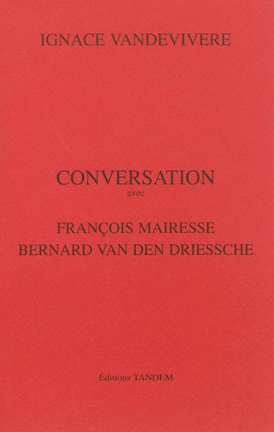 Conversation avec François Mairesse, Bernard Van den Driessche