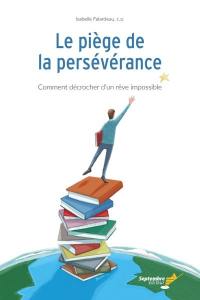 Le piège de la persévérance : comment décrocher d'un rêve impossible