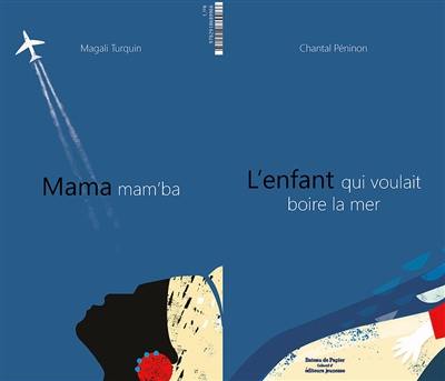 L'enfant qui voulait boire la mer. Mama mam'ba