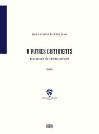 D'autres continents : mouvances du cinéma présent