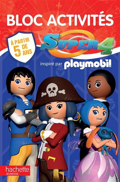 Super 4 : inspiré par Playmobil : bloc d'activités, à partir de 5 ans