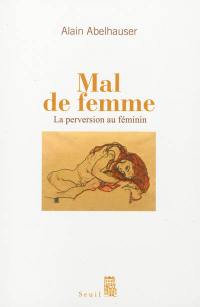 Mal de femme : la perversion au féminin