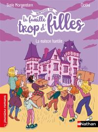 La famille trop d'filles : nouvelle vie. La maison hantée