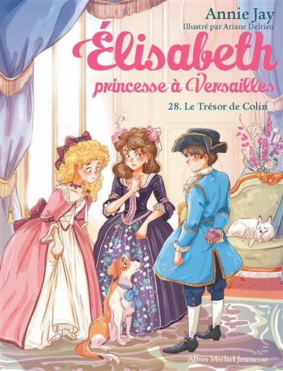 Elisabeth, princesse à Versailles. Vol. 28. Le trésor de Colin