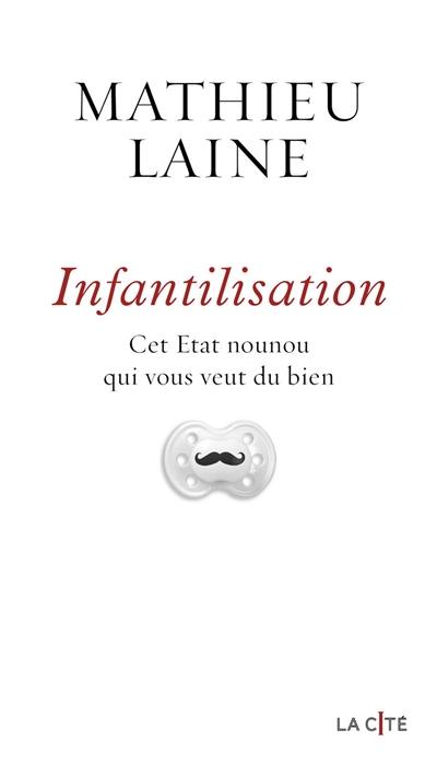 Infantilisation : cet Etat nounou qui vous veut du bien