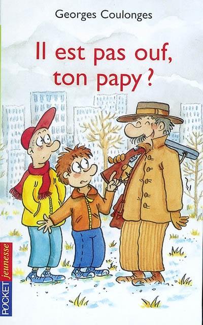 Il est pas ouf, ton papy ?