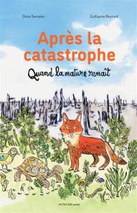 Après la catastrophe : quand la nature renaît