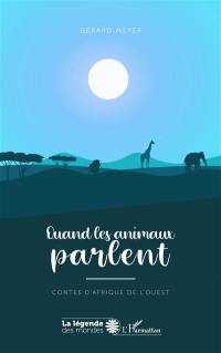 Quand les animaux parlent : contes d'Afrique de l'Ouest