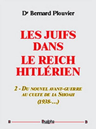 Les Juifs dans le Reich hitlérien. Vol. 2. Du nouvel avant-guerre au culte de la Shoah : 1938-...