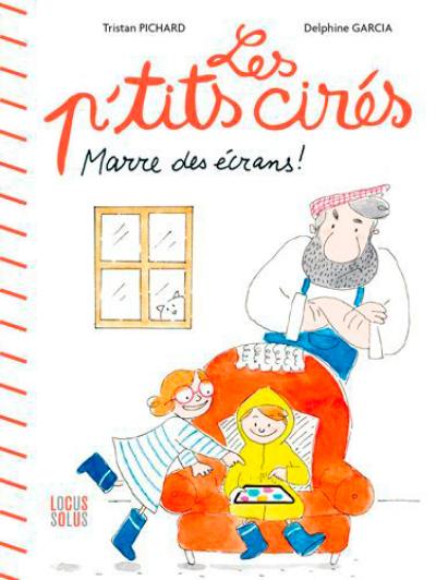 Les p'tits cirés. Marre des écrans !