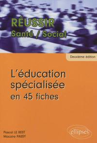 L'éducation spécialisée en 45 fiches