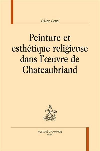 Peinture et esthétique religieuse dans l'oeuvre de Chateaubriand