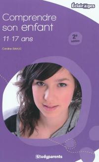 Comprendre son enfant, 11-17 ans