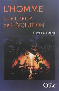 L'homme, coauteur de l'évolution