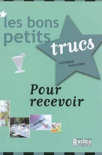 Les bons petits trucs pour recevoir