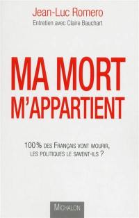 Ma mort m'appartient : 100 % des Français vont mourir, les politiques le savent-ils ?