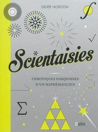 Scientaisies : chroniques narquoises d'un mathématicien