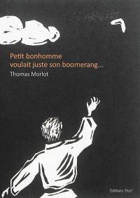 Petit bonhomme voulait juste son boomerang...