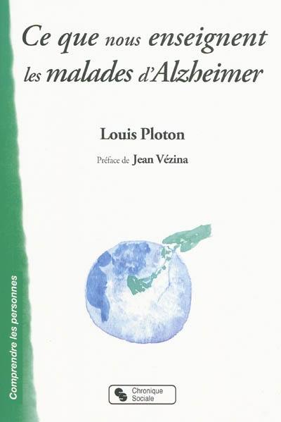 Ce que nous enseignent les malades d'Alzheimer : vie affective, communication, institution...