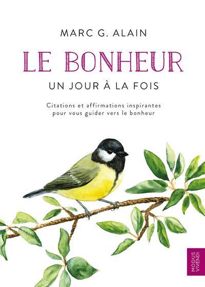 Le bonheur : Un jour à la fois : Citations et affirmations inspirantes pour vous guider vers le bonheur