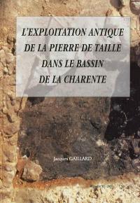 L'exploitation antique de la pierre de taille dans le bassin de la Charente