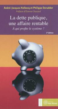 La dette publique, une affaire rentable : à qui profite le système ?