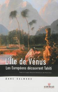 L'île de Vénus : les Européens découvrent Tahiti