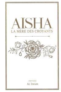 Aisha : la mère des croyants