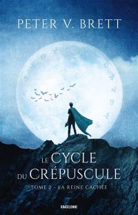 Le cycle du crépuscule. Vol. 2. La reine cachée