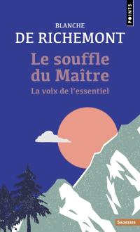 Le souffle du maître : la voix de l'essentiel