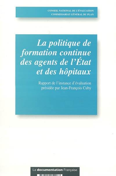 La politique de formation continue des agents de l'Etat et des hôpitaux : rapport de l'instance d'évaluation présidée par Jean-François Cuby