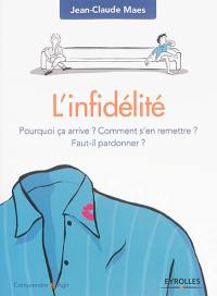 L'infidélité : pourquoi ça arrive ? Comment s'en remettre ? Faut-il pardonner ?