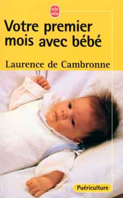 Votre premier mois avec bébé : les cent questions que se pose une mère dans les jours qui suivent la naissance de son enfant