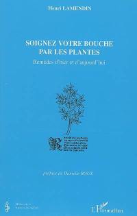 Soignez votre bouche par les plantes : remèdes d'hier et d'aujourd'hui