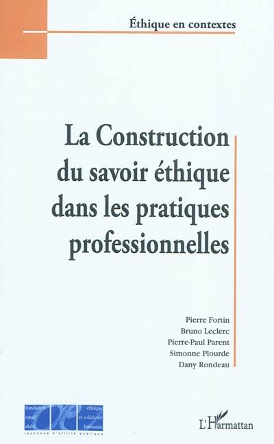 La construction du savoir éthique dans les pratiques professionnelles