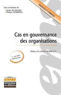 Cas en gouvernance des organisations : 11 cas réels d'entreprises : énoncés et corrigés