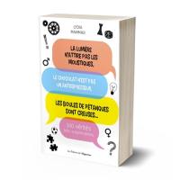 La lumière n'attire pas les moustiques : le chocolat n'est pas un antidépresseur, les boules de pétanques sont creuses... : 300 vérités très surprenantes