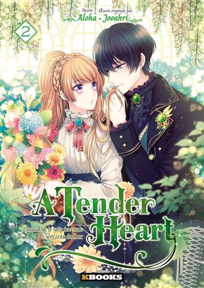 A tender heart : comment je suis devenue la servante du duc. Vol. 2