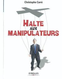 Halte aux manipulateurs