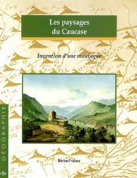 Les paysages du Caucase : invention d'une montagne