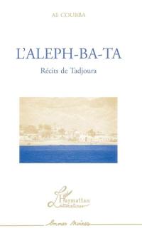 L'aleph-ba-ta : récits de Tadjoura