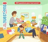 Qui commande ? : 100 questions pour tout savoir !