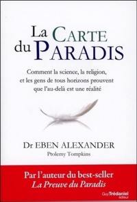 La carte du paradis : comment la science, la religion et les gens de tous horizons prouvent que l'au-delà est une réalité